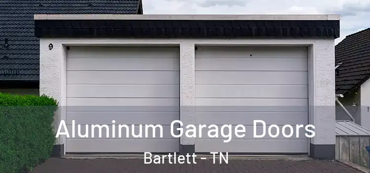  Aluminum Garage Doors Bartlett - TN