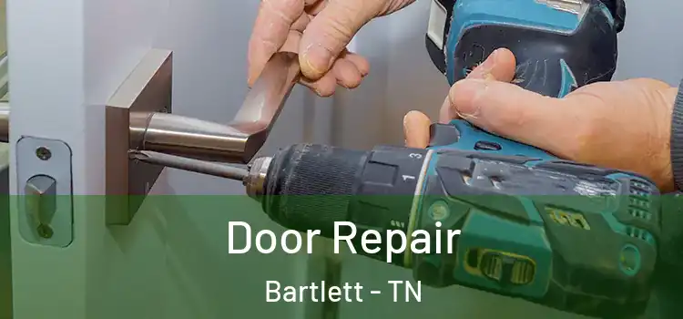 Door Repair Bartlett - TN