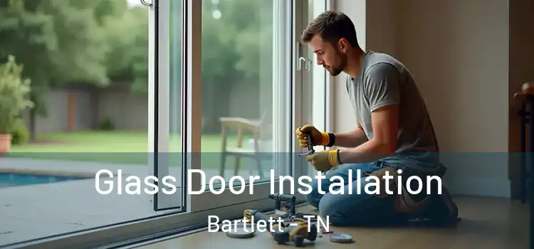 Glass Door Installation Bartlett - TN