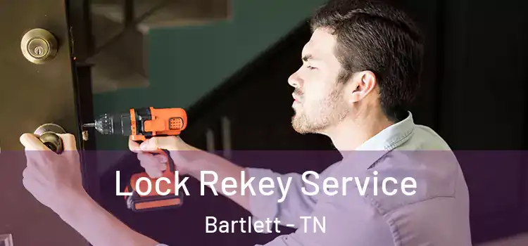 Lock Rekey Service Bartlett - TN