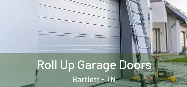 Roll Up Garage Doors Bartlett - TN